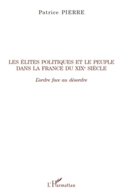 Les élites politiques et le peuple dans la France du XIXe siècle - L'ordre face au désordre