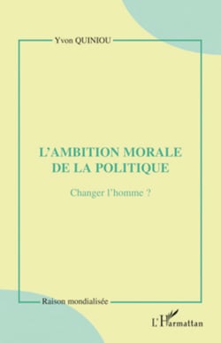 L'ambition morale de la politique - Changer l'homme ?