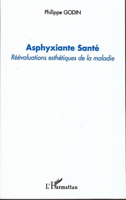 Asphyxiante Santé - Réévaluations esthétiques de la maladie