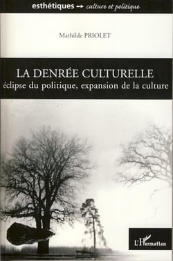 La denrée culturelle - Eclipse du politique, expansion de la culture