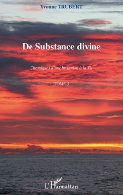 De substance divine - Chroniques d'une invitation à la vie - Tome 3