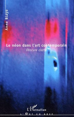 Le néon dans l'art contemporain - Obscure clarté