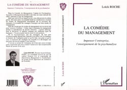 La comédie du management - Impenser l'entreprise, l'enseignement de la psychanalyse