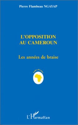 L'opposition au Cameroun - Les années de braise