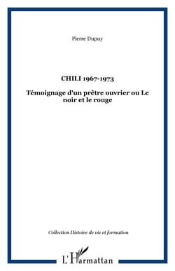 CHILI 1967-1973 - Témoignage d'un prêtre ouvrier ou Le noir et le rouge