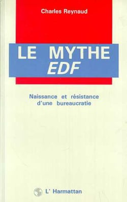 Le mythe E.D.F - Naissance et résistance d'une bureaucratie
