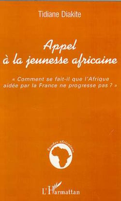 APPEL À LA JEUNESSE AFRICAINE - "Comment se fait-il que l'Afrique aidée par la France ne progresse pas ?"