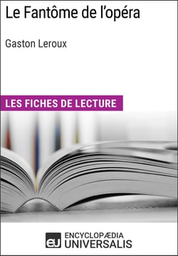 Le Fantôme de l'opéra de Gaston Leroux - Les Fiches de lecture d'Universalis