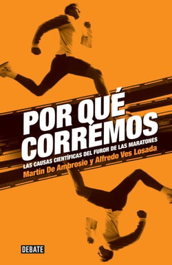 Por qué corremos - Las causas científicas del furor de las maratones