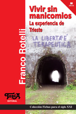 Vivir sin manicomios - La experiencia de Trieste