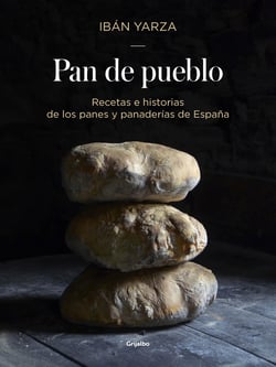 Pan de pueblo - Recetas e historias de los panes y panaderías de España