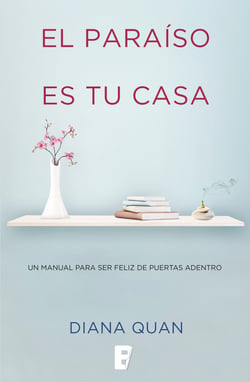 El paraíso es tu casa - Un manual para ser feliz de puertas adentro