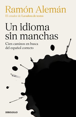 Un idioma sin manchas - Cien caminos en busca del español correcto