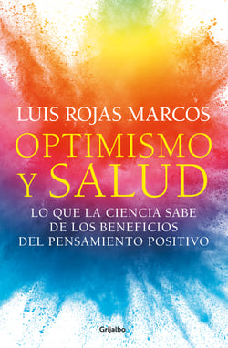 Optimismo y salud - Lo que la ciencia sabe de los beneficios del pensamiento positivo