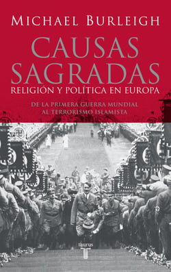 Causas sagradas - Religión y política en Europa. De la Primera Guerra Mundial al terrorismo islami