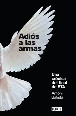 Adiós a las armas - Una crónica del final de ETA