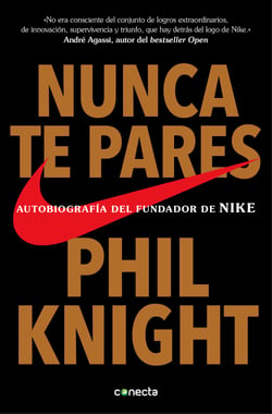 Nunca te pares - Autobiografía del fundador de Nike