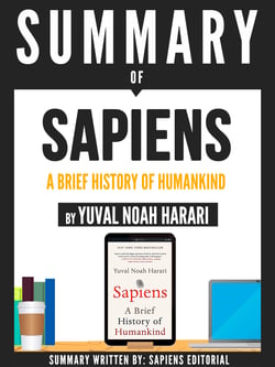 Summary Of "Sapiens: A Brief History Of Humankind - By Yuval Noah Harari"