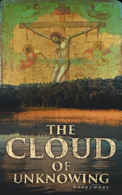 The Cloud of Unknowing - A Spiritual Guide to Contemplative Prayer
