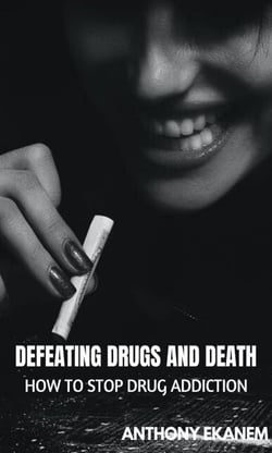 Defeating Drugs and Death - How to Stop Drug Addiction