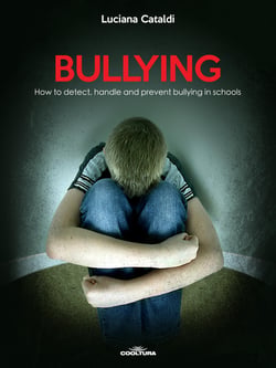 Bullying - How to detect, handle and prevent bullying in schools