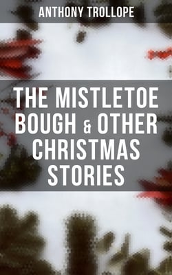 The Mistletoe Bough &amp; Other Christmas Stories