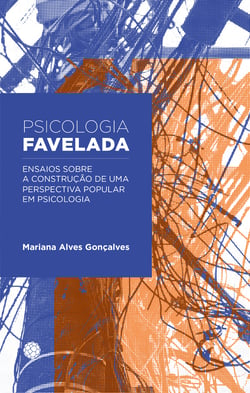 Psicologia favelada - Ensaios sobre a construção de uma perspectiva popular em Psicologia