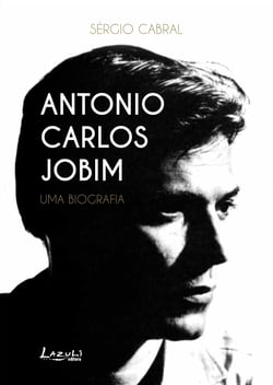 Antonio Carlos Jobim - Uma biografia