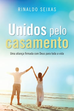Unidos pelo casamento - Uma aliança firmada com Deus para toda a vida