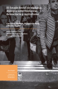 El Estado Social de mañana diálogos sobre bienestar, democracia y capitalismo - Con Göran Therborn, Philippe Van Parijs y Nicolas Duvoux