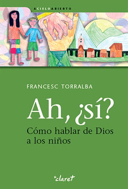 Ah, ¿sí? - Cómo hablar de Dios a los niños