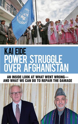 Power Struggle Over Afghanistan - An Inside Look at What Went Wrong--and What We Can Do to Repair the Damage