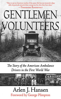 Gentlemen Volunteers - The Story of the American Ambulance Drivers in the First World War