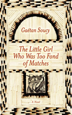 The Little Girl Who Was Too Fond of Matches: A Novel