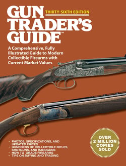 Gun Trader's Guide Thirty-Sixth Edition - A Comprehensive, Fully Illustrated Guide to Modern Collectible Firearms with Current Market Values