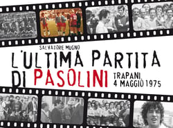 L'ultima partita di Pasolini (Trapani, 4/5/75)