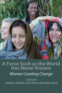 A Force Such as the World Has Never Known - Women Creating Change