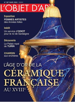 L'Objet d'Art - N°587 - L'Or et la couleur, métamorphose de la faïence française au XVIIIe - mars 2022