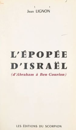 L'épopée d'Israël (d'Abraham à Ben-Gourion)