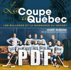 La Coupe à Québec - Les Bulldogs et la naissance du hockey à Québec