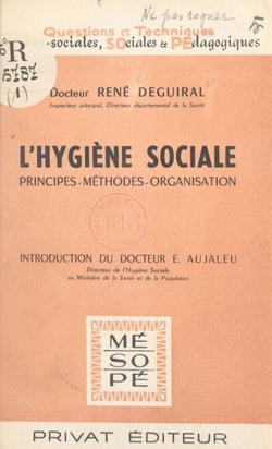 L'hygiène sociale - Principes, méthodes, organisation