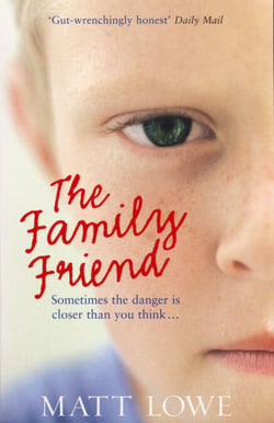 The Family Friend - Sometimes the danger is closer than you think