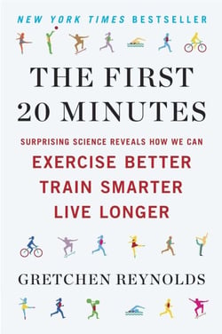 The First 20 Minutes - Surprising Science Reveals How We Can Exercise Better, Train Smarter, Live Longer