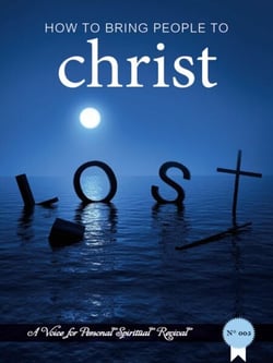 How to Bring People to Christ - A voice for personal spiritual revival, #5