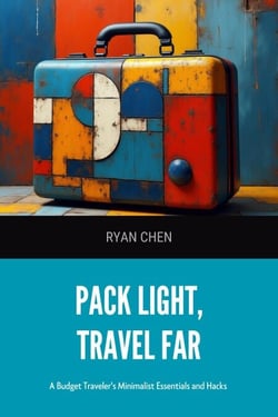 Pack Light, Travel Far: A Budget Traveler's Minimalist Essentials and Hacks