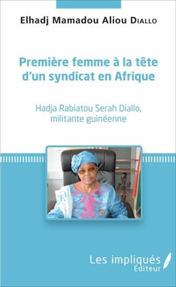 Première femme à la tête d'un syndicat en Afrique - Hadja Rabiatou Serah Diallo, militante guinéenne