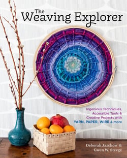 The Weaving Explorer - Ingenious Techniques, Accessible Tools &amp; Creative Projects with Yarn, Paper, Wire &amp; More