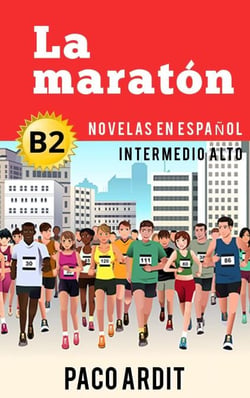 La maratón - Novelas en español nivel intermedio alto (B2) - Spanish Novels Series, #17