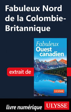 Fabuleux Nord de la Colombie-Britannique