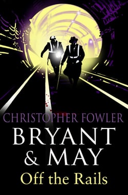 Bryant and May Off the Rails - (Bryant &amp; May Book 8)